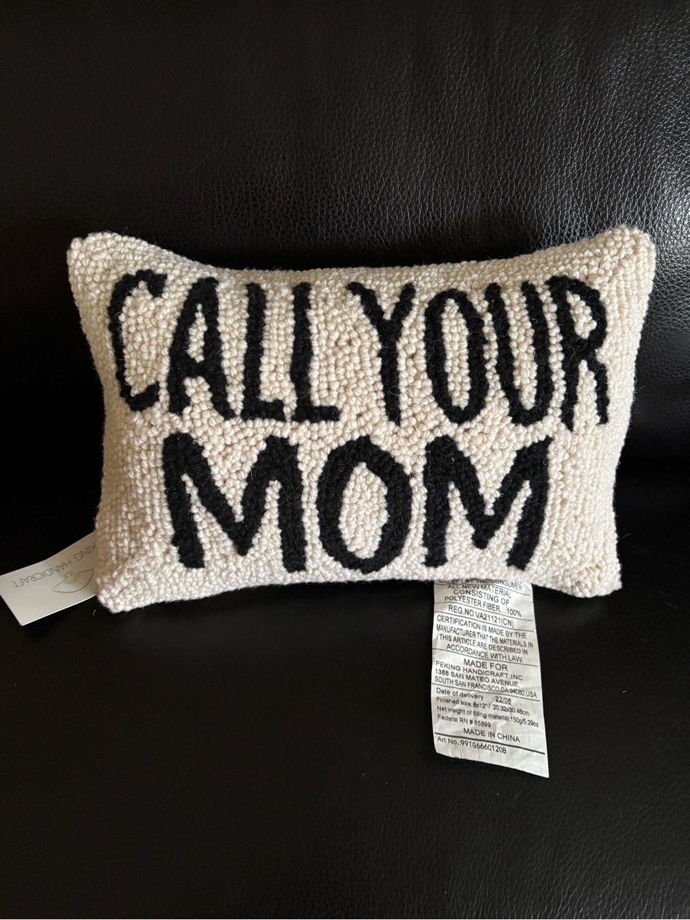 NEW Peking handcraft Call Your Mom Pillow
Black & off White Hand Hooked